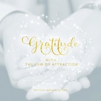 Bettina Møller Jensen - Gratitude with the Law of Attraction.