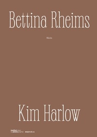 Bettina Rheims et Kim Harlow - Kim Harlow - Récits.