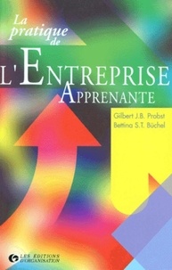 Bettina-S-T Buchel et Gilbert Probst - La pratique de l'entreprise apprenante.