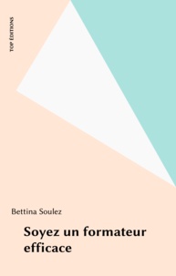 Bettina Soulez - Soyez un formateur efficace.