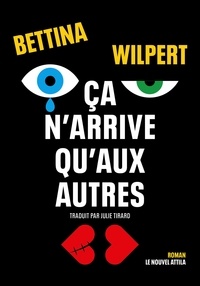 Bettina Wilpert - Ça n'arrive qu'aux autres.