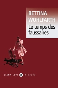Bettina Wohlfarth - Le Temps des faussaires.