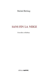 Sans fin la neige - nouvelles et haïbuns