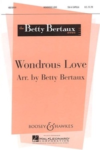 Betty Bertaux - Betty Bertaux Choral Series  : Wondrous Love - treble choir (SSA (div)) a cappella. Partition de chœur..