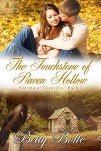  Betty Bolte - The Touchstone of Raven Hollow - Secrets of Roseville, #3.