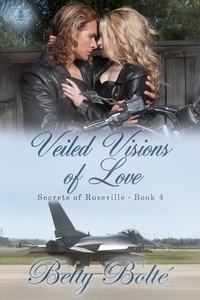  Betty Bolte - Veiled Visions of Love - Secrets of Roseville, #4.
