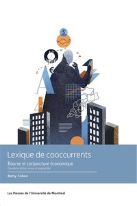 Betty Cohen - Lexique de cooccurrents - Bourse et conjoncture économique - 2e édition revue et augmentée.