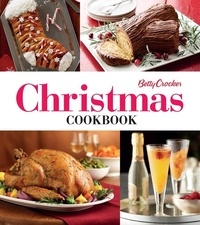  Betty Crocker - Betty Crocker Christmas Cookbook - Easy Appetizers • Festive Cocktails • Make-Ahead Brunches • Christmas Dinners • Food Gifts.