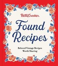 Betty Crocker - Betty Crocker Found Recipes - Beloved Vintage Recipes Worth Sharing.