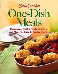  Betty Crocker - Betty Crocker One-Dish Meals - Casseroles, Skillet Meals, Stir-Fries and More for Easy, Everyday Dinners.