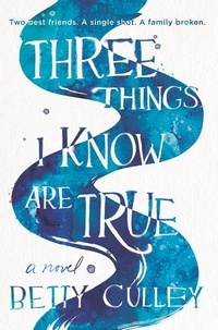 Betty Culley - Three Things I Know Are True.