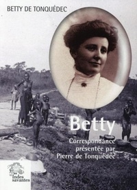 Betty de Tonquedec - Betty - Du Fouta Djalon au Chemin des Dames (1910-1917).