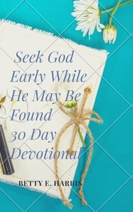  Betty E. Harris - Seek God Early While He May Be Found.