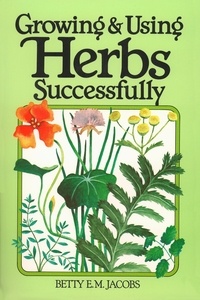 Betty E. M. Jacobs - Growing &amp; Using Herbs Successfully.