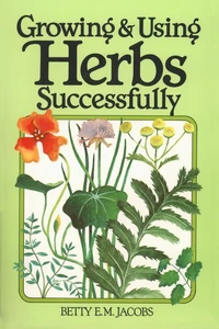 Growing &amp; Using Herbs Successfully