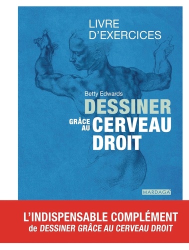 Dessiner grâce au cerveau droit. Livre d'exercices 3e édition