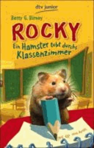 Betty G. Birney - Rocky - Ein Hamster tobt durchs Klassenzimmer.