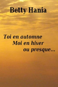 Toi en automne, moi en hiver ou presque...