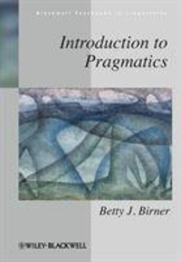 Betty J. Birner - Introduction to Pragmatics.