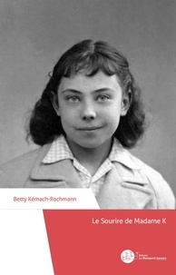 Betty Kémach-Rochmann - Le Sourire de Madame K.