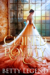  Betty Legend - Claimed Royalty - Crowned &amp; Claimed Series, #1.