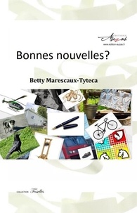 Betty Marescaux-tyteca - Bonnes nouvelles ?.