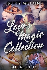  Betty McLain - Love's Magic Collection - Books 11-15 - Love's Magic.