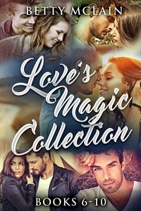  Betty McLain - Love's Magic Collection - Books 6-10 - Love's Magic.