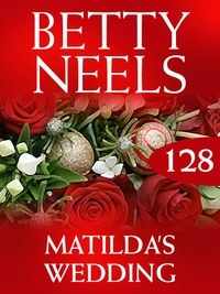 Betty Neels - Matilda's Wedding.