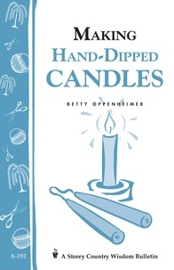 Betty Oppenheimer - Making Hand-Dipped Candles - Storey's Country Wisdom Bulletin A-192.