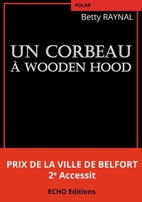 Betty Raynal - Un corbeau à Wooden Hood.