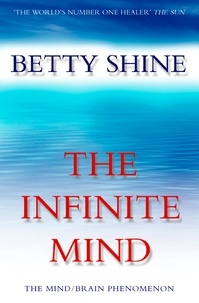 Betty Shine - The Infinite Mind - The Mind/Brain Phenomenon.