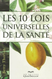 Betty Thorton - Les 10 Lois Universelles De La Sante.