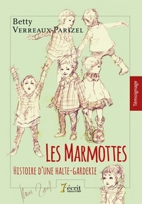 Betty Verreaux-Pariz - Les marmottes - Histoire d'une halte-garderie.