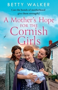 Betty Walker - A Mother’s Hope for the Cornish Girls.