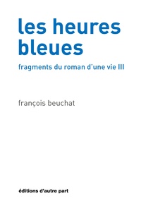 Beuchat Francois - Les heures bleues.