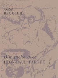 Dimanche Avec Leon-Paul Fargue