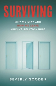 Bev Gooden - Surviving - Why We Stay and How We Leave Abusive Relationships.