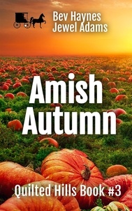  Bev Haynes et  Jewel Adams - One Amish Autumn - Quilted Hills, #3.