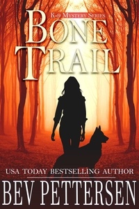  Bev Pettersen - Bone Trail - K-9 Mystery Series, Book 3.