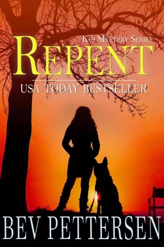  Bev Pettersen - Repent - K-9 Mystery Series Book 2.