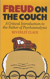 Beverley Clack - Freud on the Couch - A Critical Introduction to the Father of Psychoanalysis.
