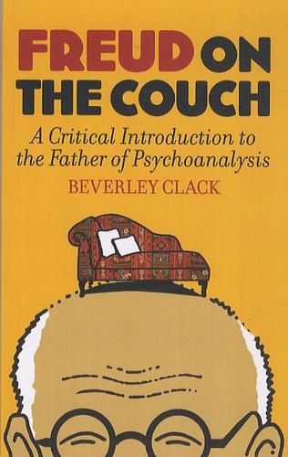 Beverley Clack - Freud on the Couch - A Critical Introduction to the Father of Psychoanalysis.