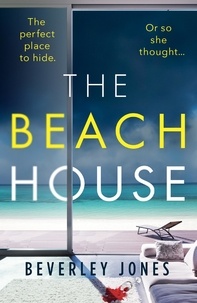 Beverley Jones - The Beach House - An absolutely gripping thriller with a stunning twist.