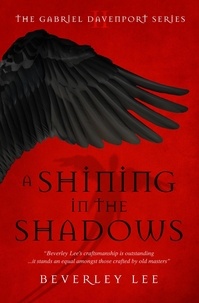  Beverley Lee - A Shining in the Shadows - Gabriel Davenport Series, #2.