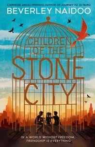 Beverley Naidoo - Children of the Stone City.