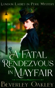 A Fatal Rendezvous in Mayfair