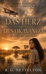 Das Herz des Okavango: Manche Geheimnisse sind es wert, dafür zu töten