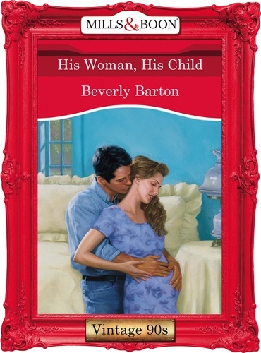 Beverly Barton - His Woman, His Child.