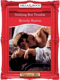 Beverly Barton - Nothing But Trouble.